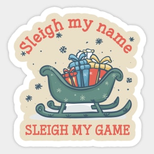 Sleigh My Name Funny Christmas Time Sticker